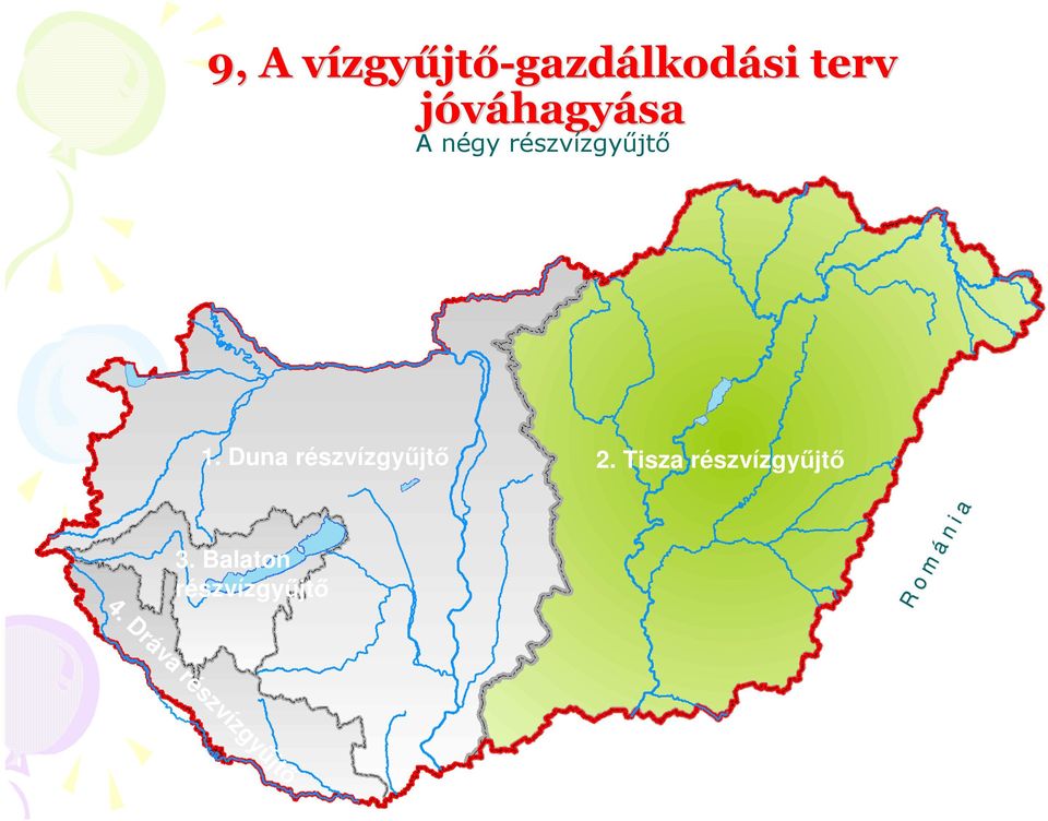 Duna részvízgyőjtı 2. Tisza részvízgyőjtı 3.