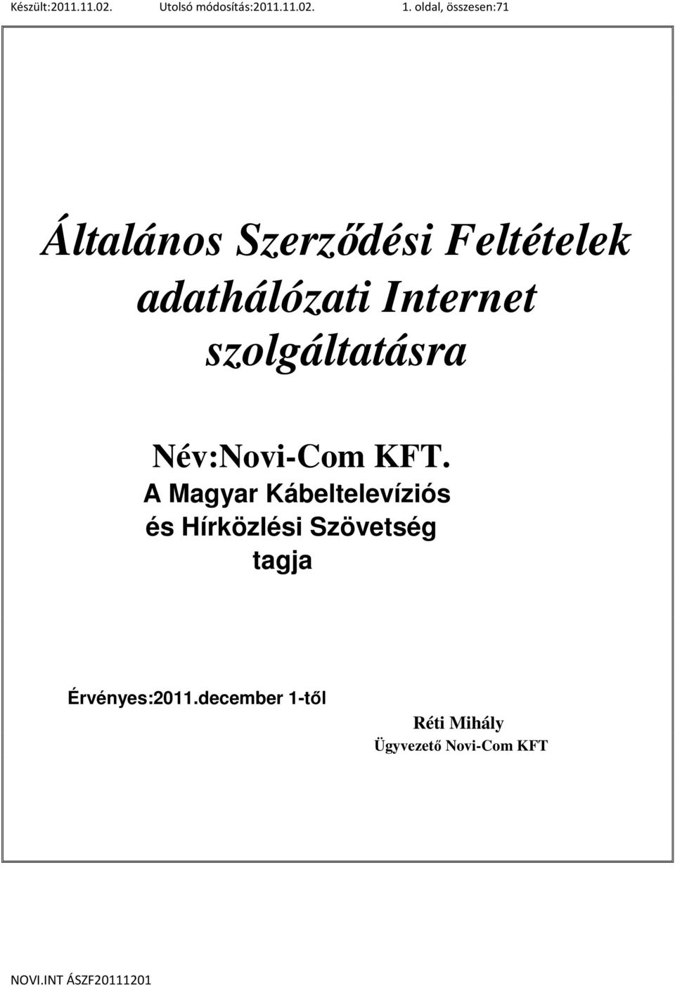 Internet szolgáltatásra Név:Novi-Com KFT.