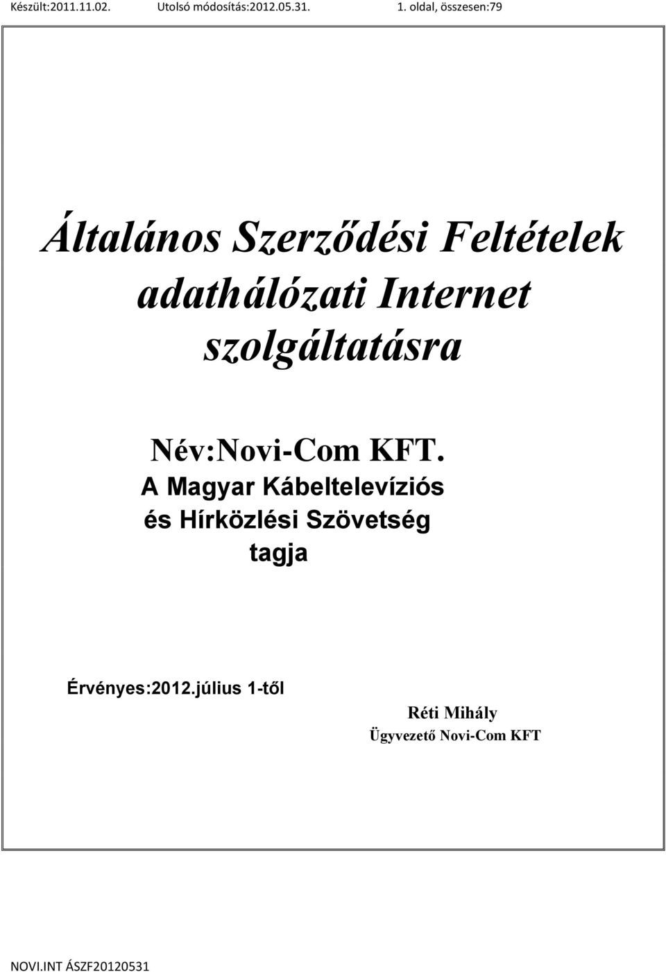 Internet szolgáltatásra Név:Novi-Com KFT.