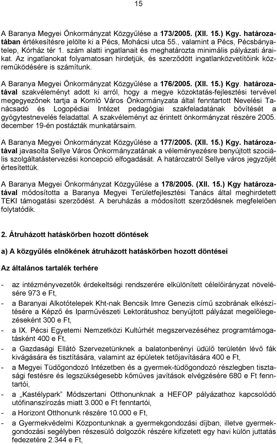 A Baranya Megyei Önkormányzat Közgyűlése a 176/2005. (XII. 15.) Kgy.