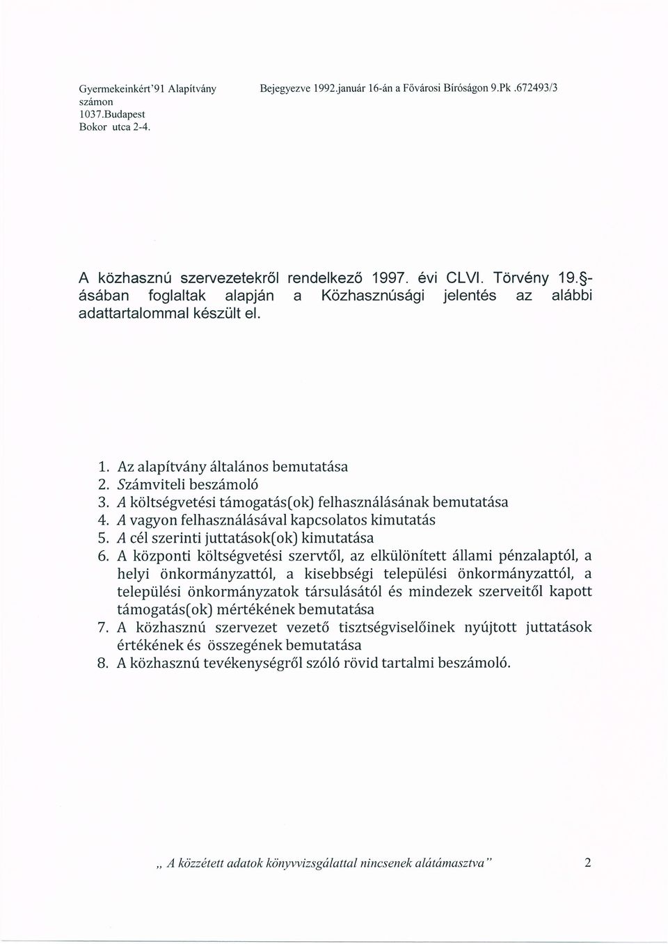 ,4 kolts6gvet6si timogatds[okj felhaszndl6sdnak bemutat6sa 4. A v agyo n felhas znalasiru al kap cs o lato s kimutatds 5. A cel szerinti juttatdsok(ok) kimutatdsa 6.