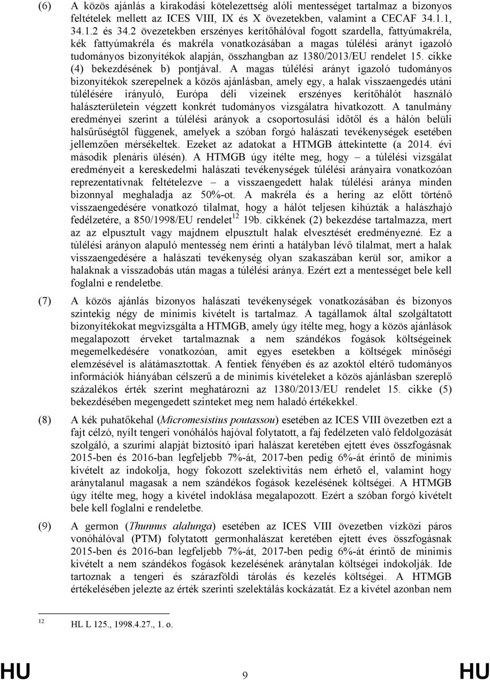 1380/2013/EU rendelet 15. cikke (4) bekezdésének b) pontjával.