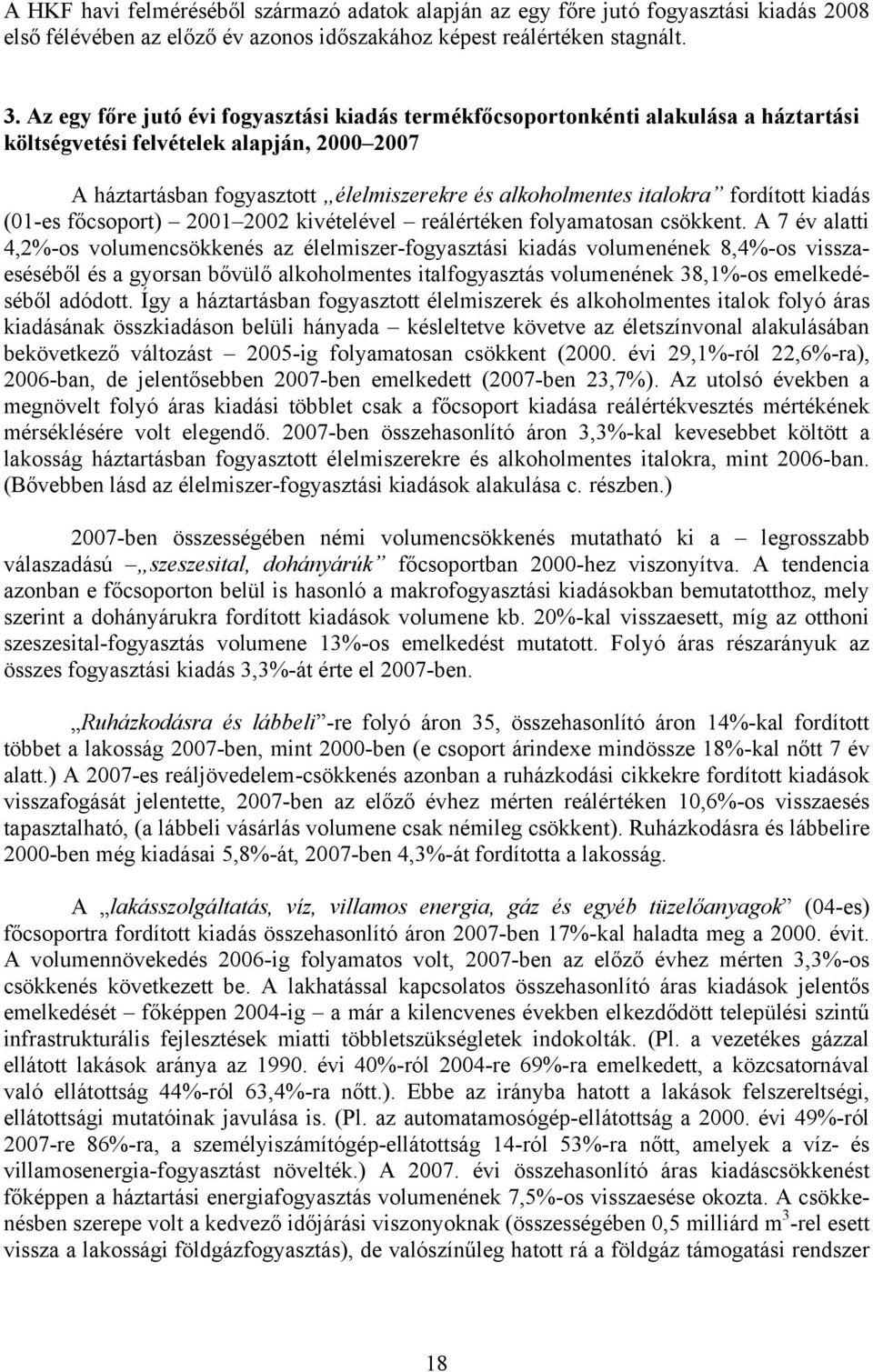 fordított kiadás (01-es főcsoport) 2001 2002 kivételével reálértéken folyamatosan csökkent.