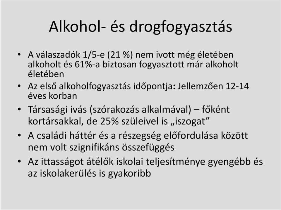 alkalmával) főként kortársakkal, de 25% szüleivel is iszogat A családi háttér és a részegség előfordulása között