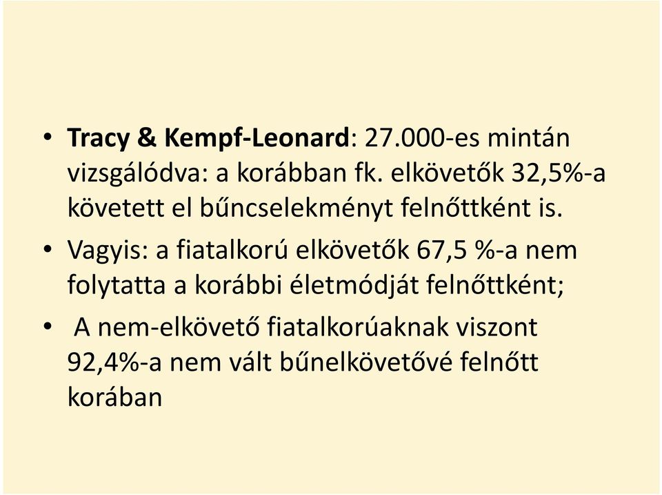 Vagyis: a fiatalkorú elkövetők 67,5 %-a nem folytatta a korábbi életmódját