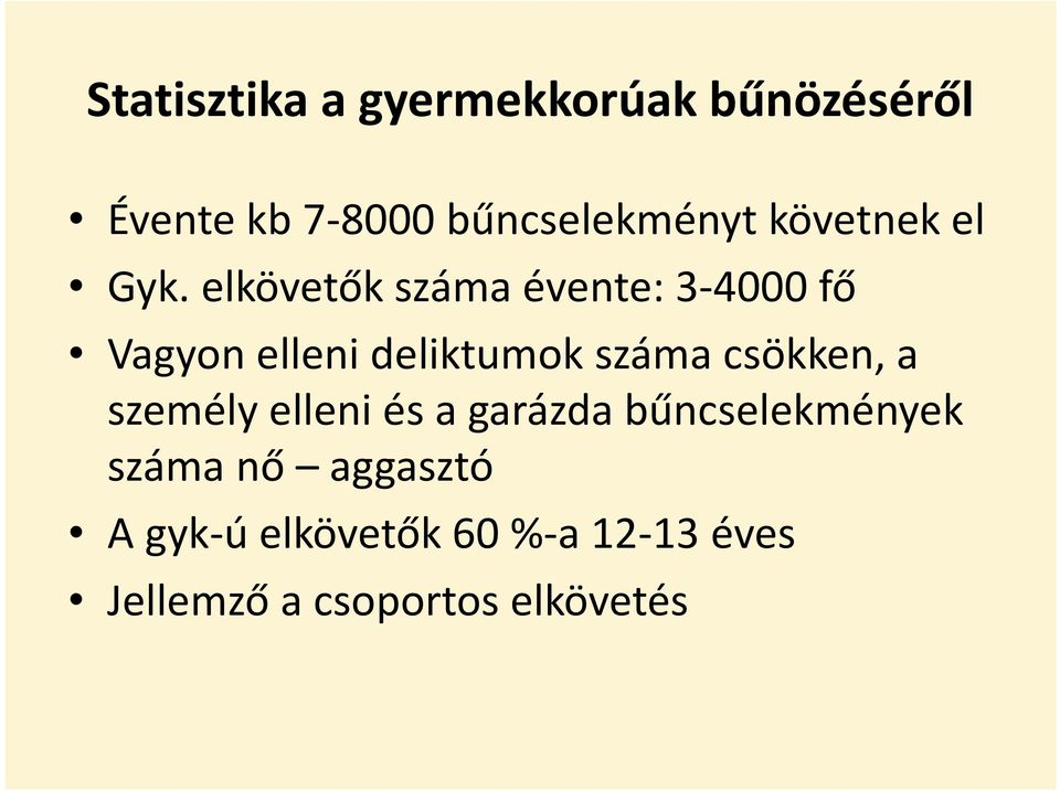 elkövetők száma évente: 3-4000 fő Vagyon elleni deliktumok száma csökken,