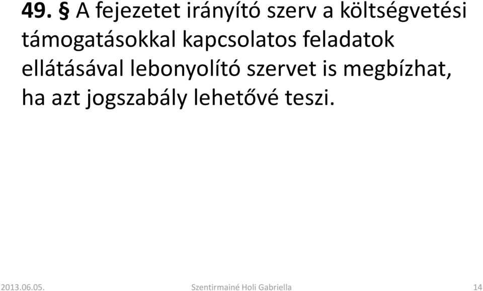 feladatok ellátásával lebonyolító szervet