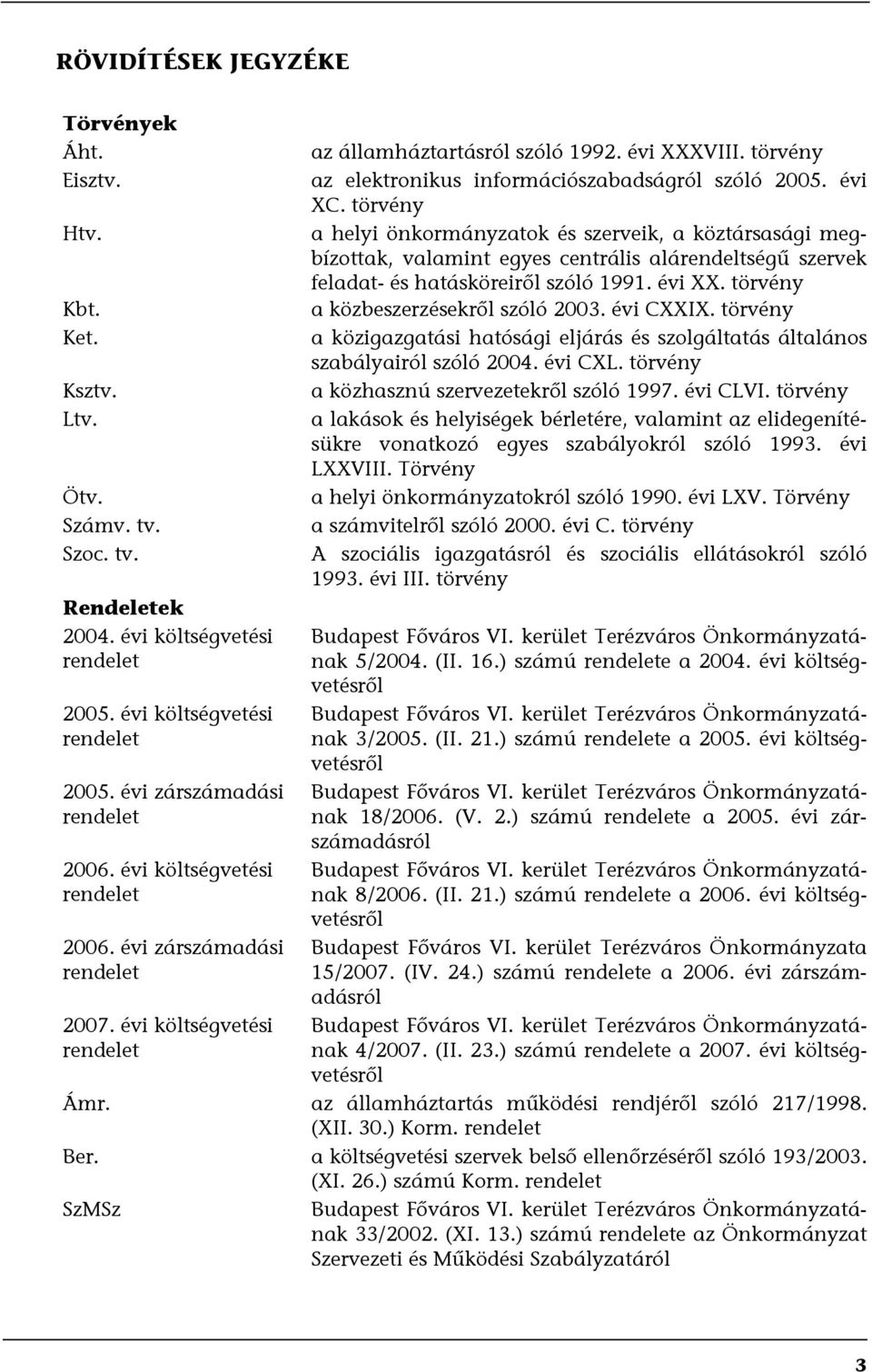 évi XC. törvény a helyi önkormányzatok és szerveik, a köztársasági megbízottak, valamint egyes centrális alárendeltségű szervek feladat- és hatásköreiről szóló 1991. évi XX.