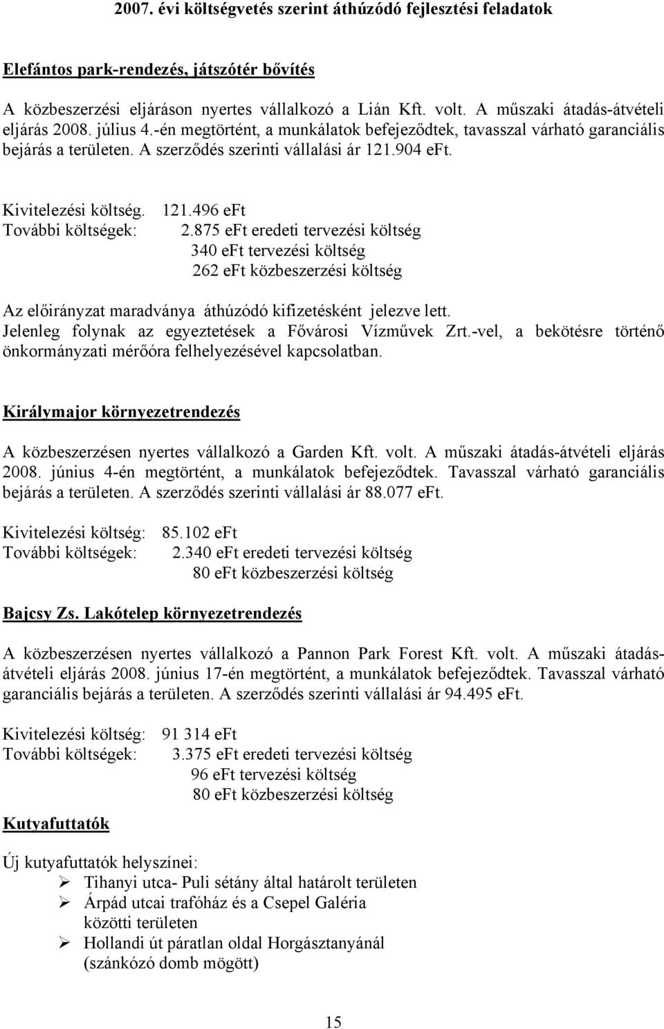 Kivitelezési költség. 121.496 eft További költségek: 2.