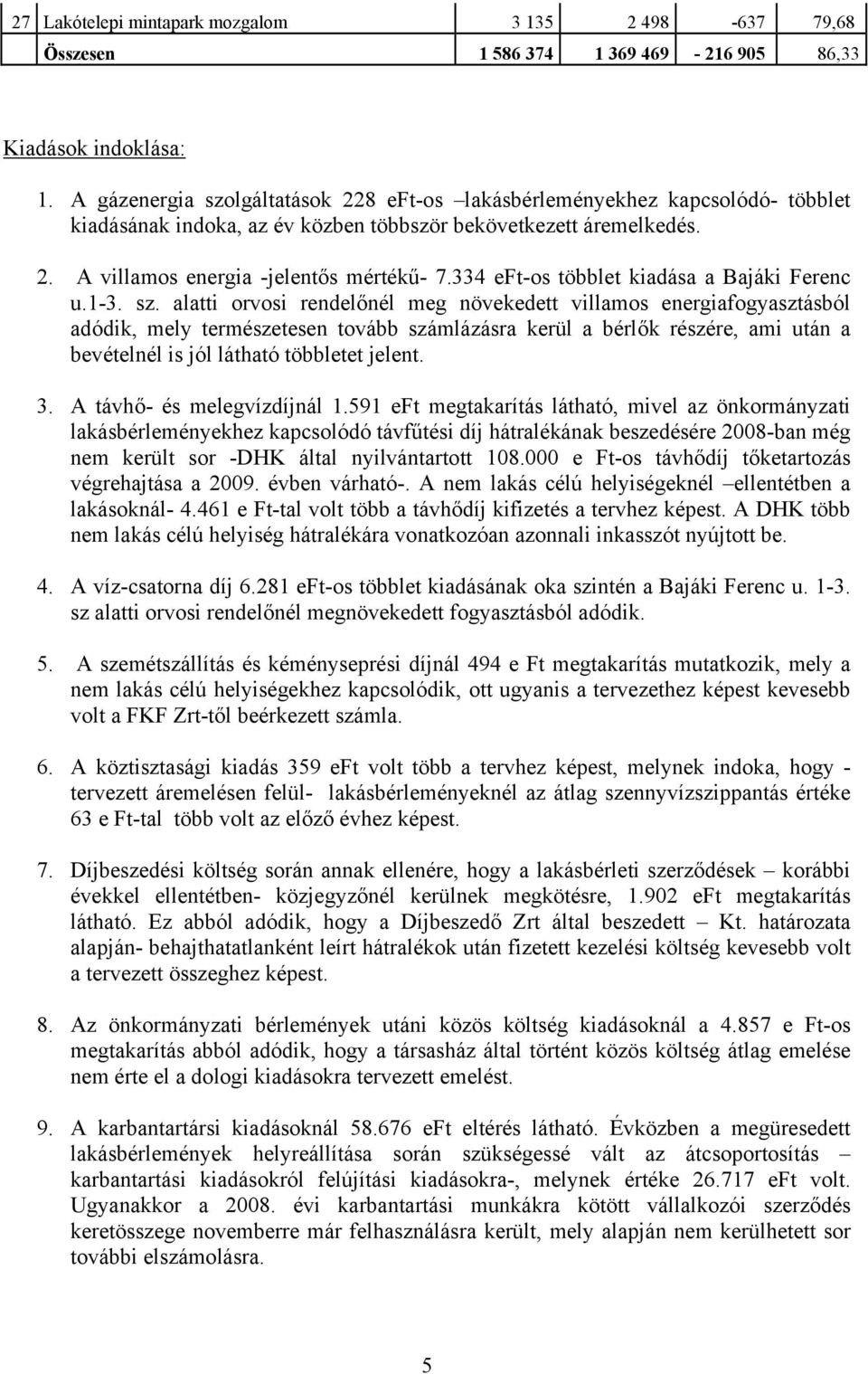 334 eft-os többlet kiadása a Bajáki Ferenc u.1-3. sz.