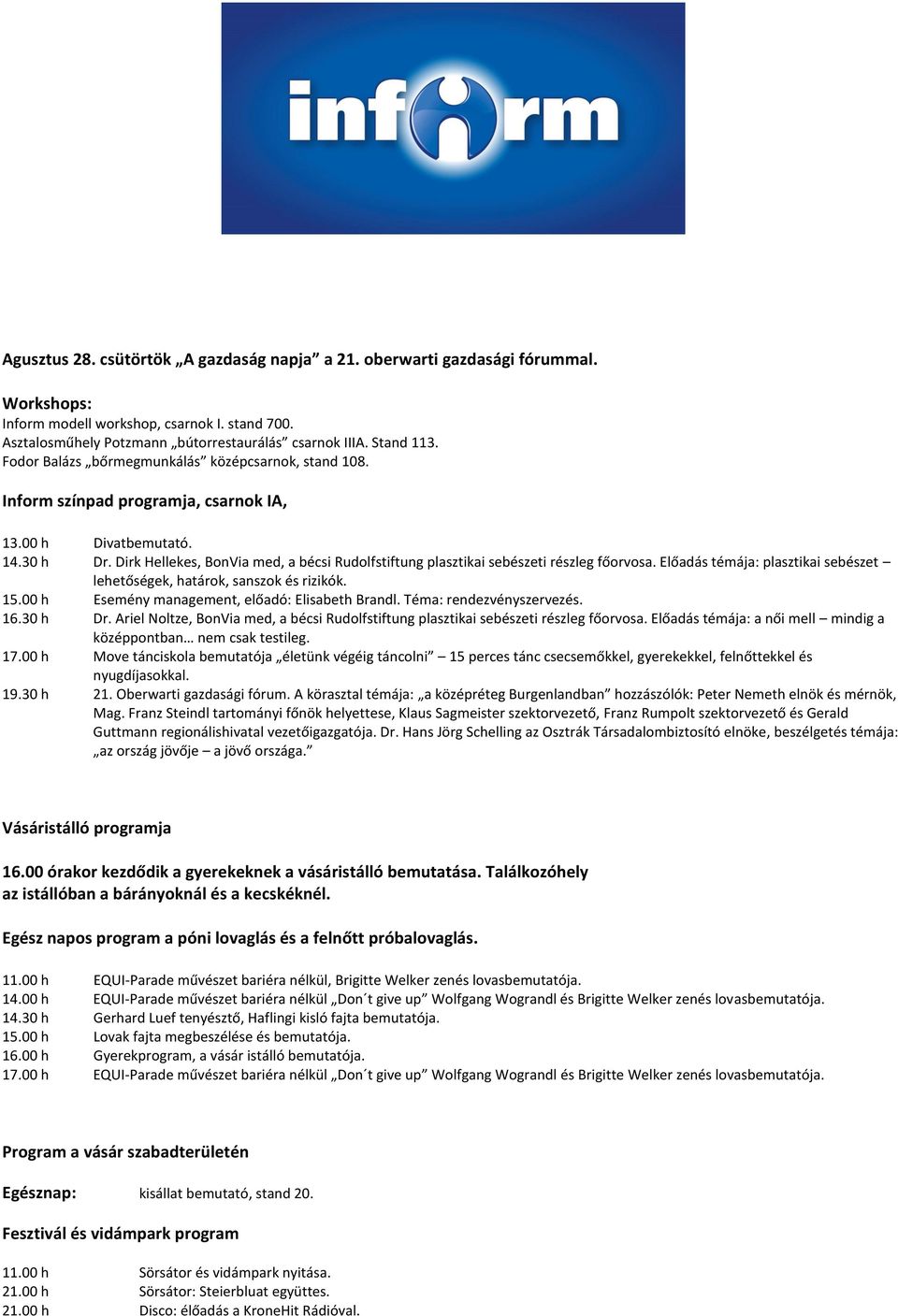 Ariel Noltze, BonVia med, a bécsi Rudolfstiftung plasztikai sebészeti részleg főorvosa. Előadás témája: a női mell mindig a 17.