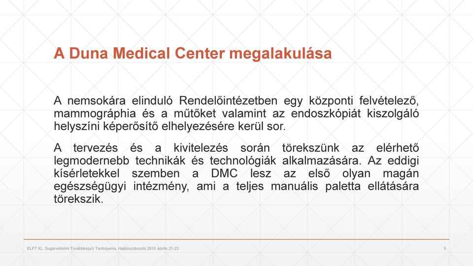 A tervezés és a kivitelezés során törekszünk az elérhető legmodernebb technikák és technológiák alkalmazására.