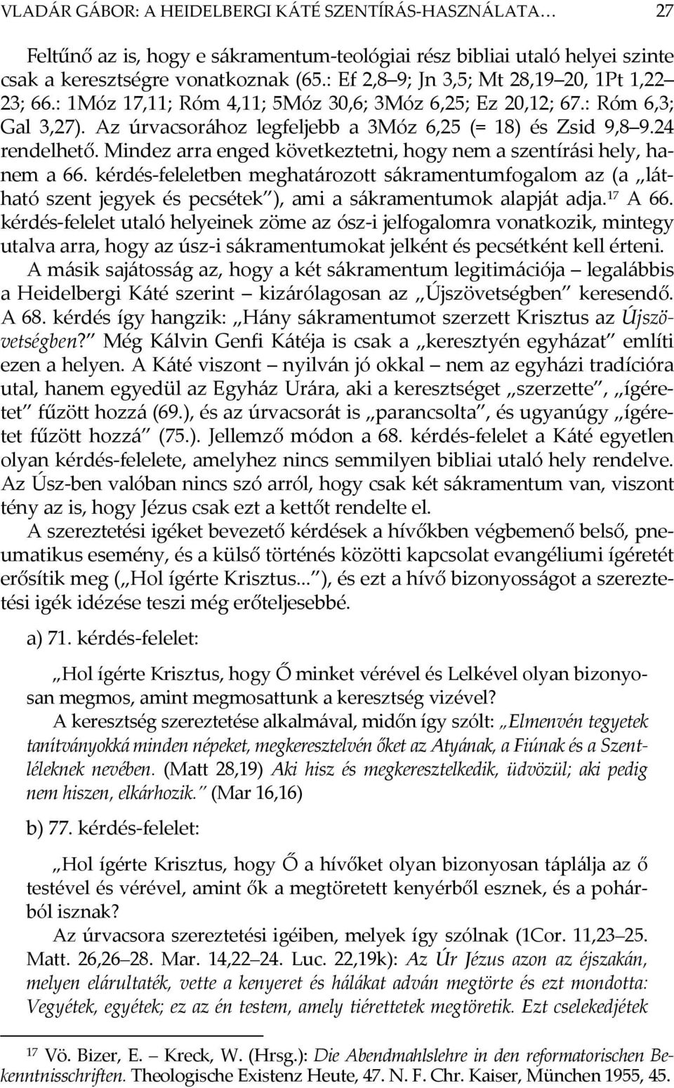 24 rendelhető. Mindez arra enged következtetni, hogy nem a szentírási hely, hanem a 66.