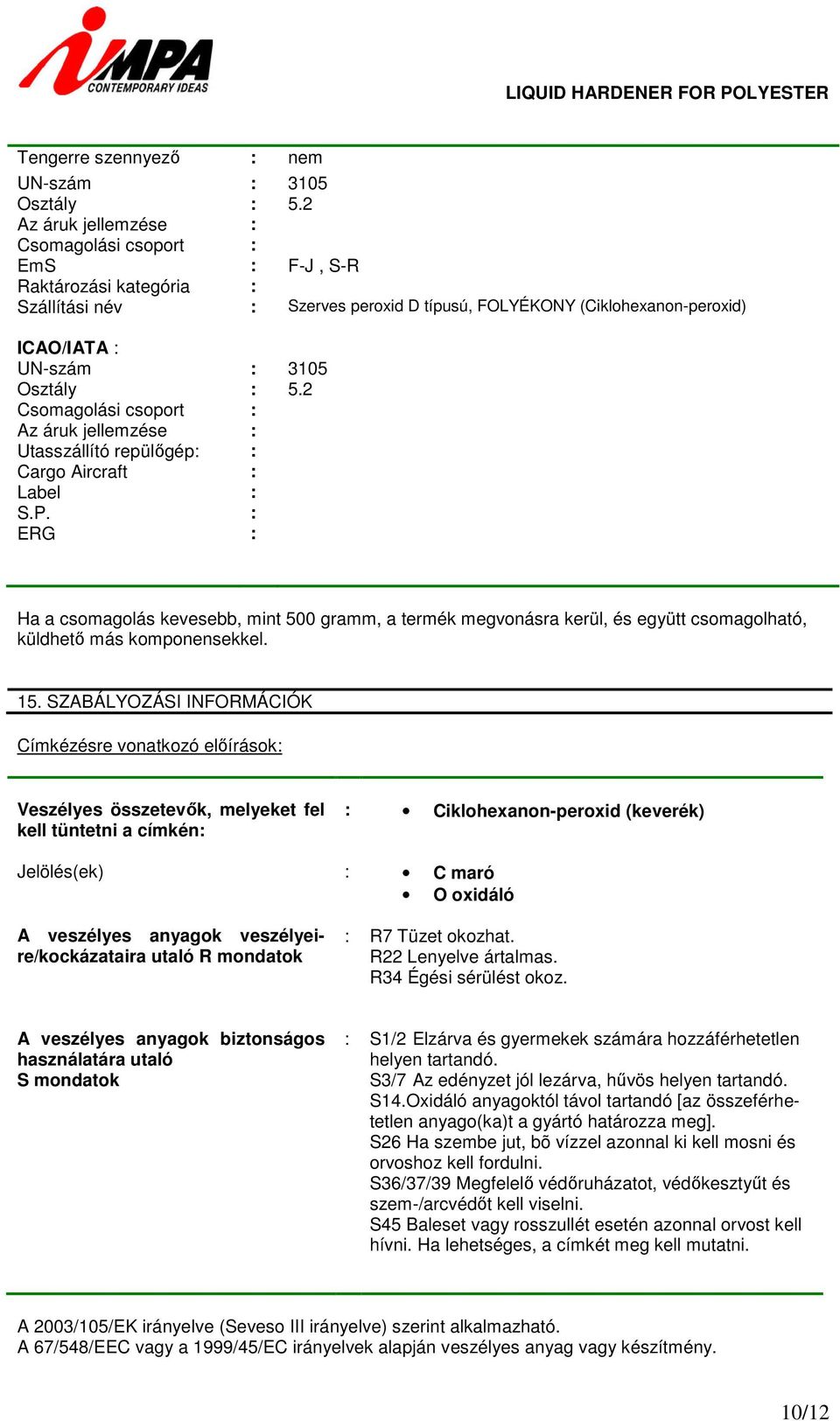 2 Csomagolási csoport Az áruk jellemzése Utasszállító repülőgép Cargo Aircraft Label S.P.