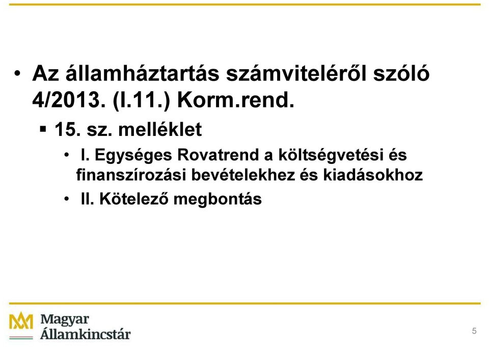 Egységes Rovatrend a költségvetési és