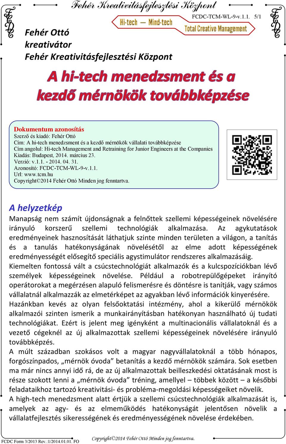 Companies Kiadás: Budapest, 2014. március 23. Verzió: v.1.1. - 2014. 04. 31. Azonosító: FCDC-TCM-WL-9-v.1.1. Url: www.tcm.