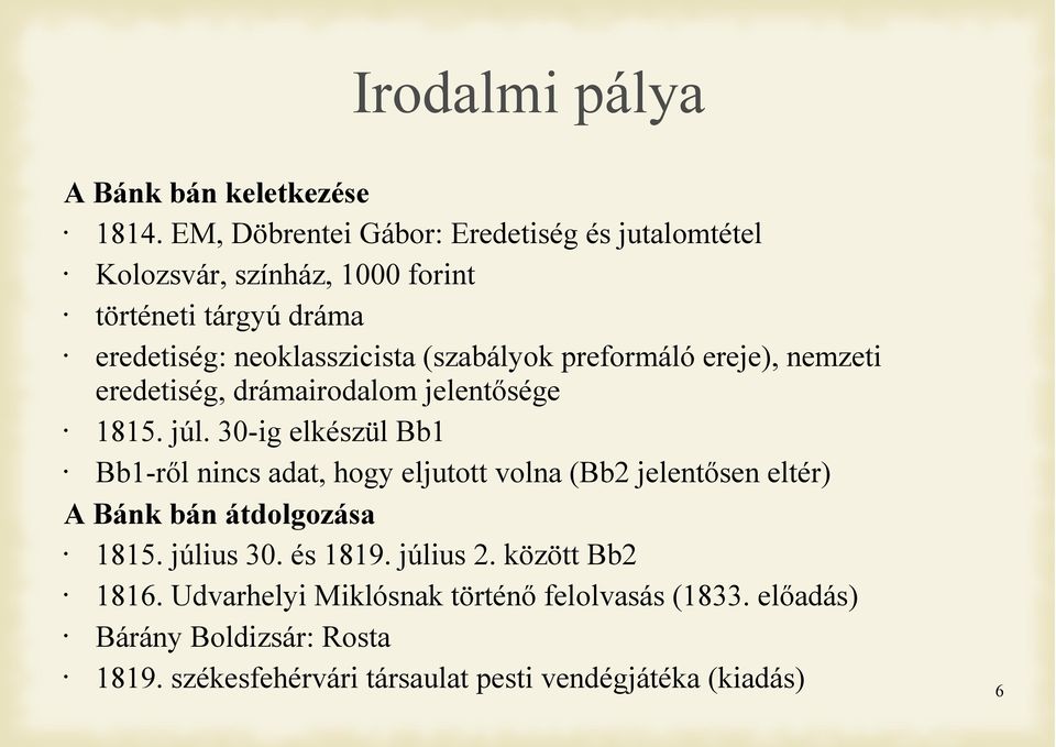 (szabályok preformáló ereje), nemzeti eredetiség, drámairodalom jelentősége 1815. júl.