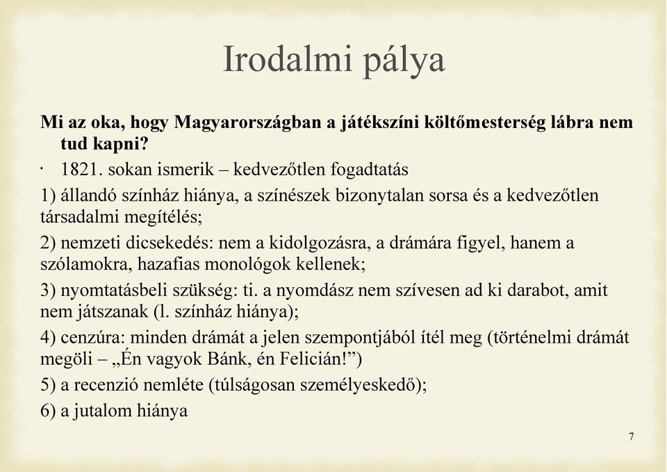 a kidolgozásra, a drámára figyel, hanem a szólamokra, hazafias monológok kellenek; 3) nyomtatásbeli szükség: ti.