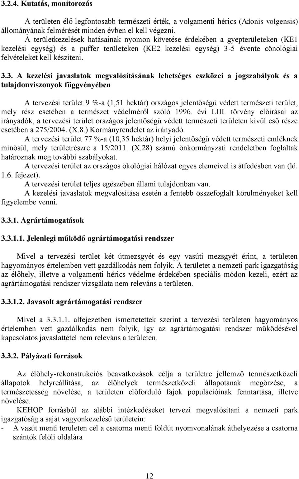 5 évente cönológiai felvételeket kell készíteni. 3.