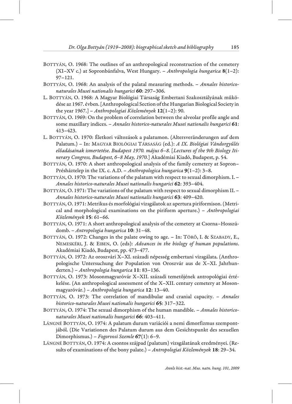 évben. [Anthropological Section of the Hungarian Biological Society in the year 1967.] Anthropologiai Közlemények (1 2): 90. BOTTYÁN, O.