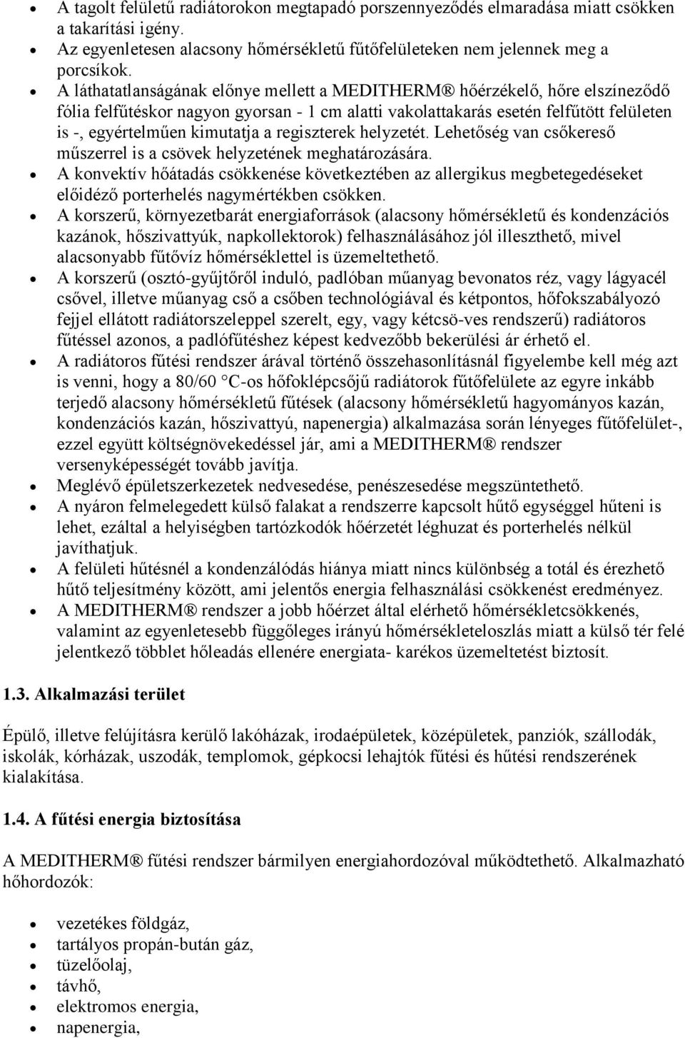 regiszterek helyzetét. Lehetőség van csőkereső műszerrel is a csövek helyzetének meghatározására.