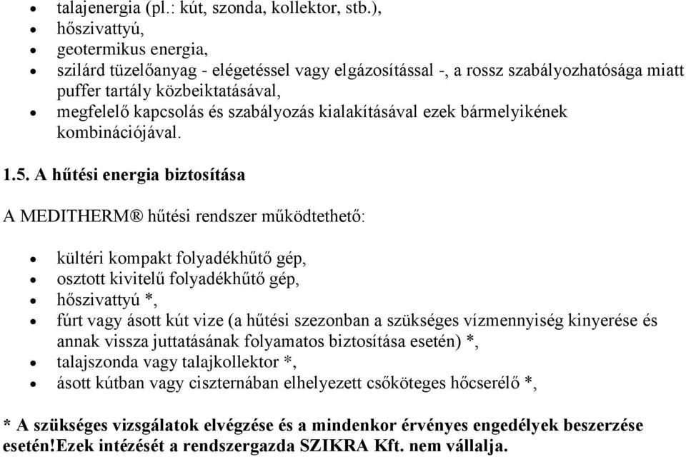 kialakításával ezek bármelyikének kombinációjával. 1.5.