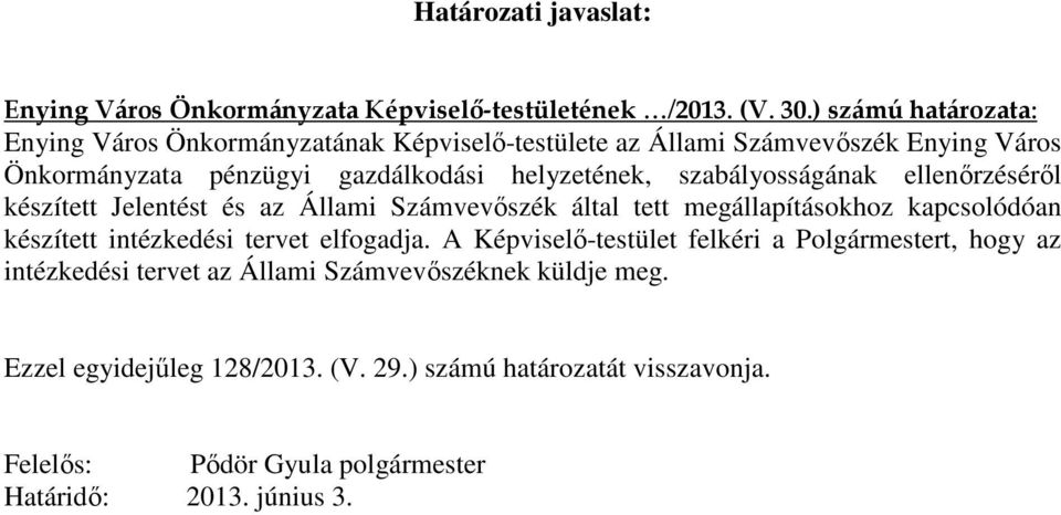 helyzetének, szabályosságának ellenırzésérıl készített Jelentést és az Állami Számvevıszék által tett megállapításokhoz kapcsolódóan készített