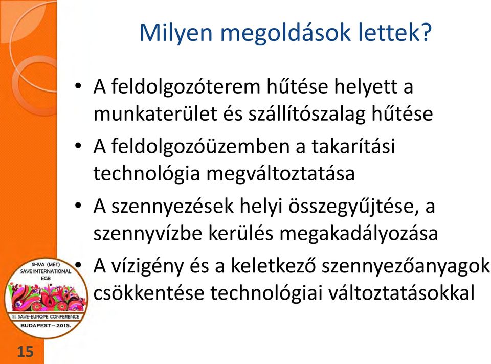 feldolgozóüzemben a takarítási technológia megváltoztatása A senneésekhe szennyezések