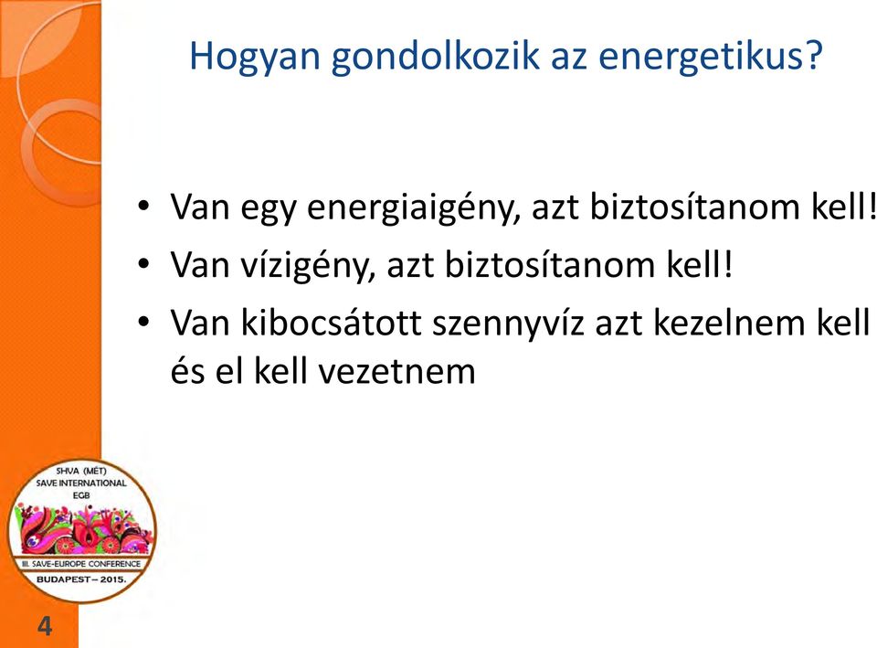 Van vízigény, azt biztosítanom kell!