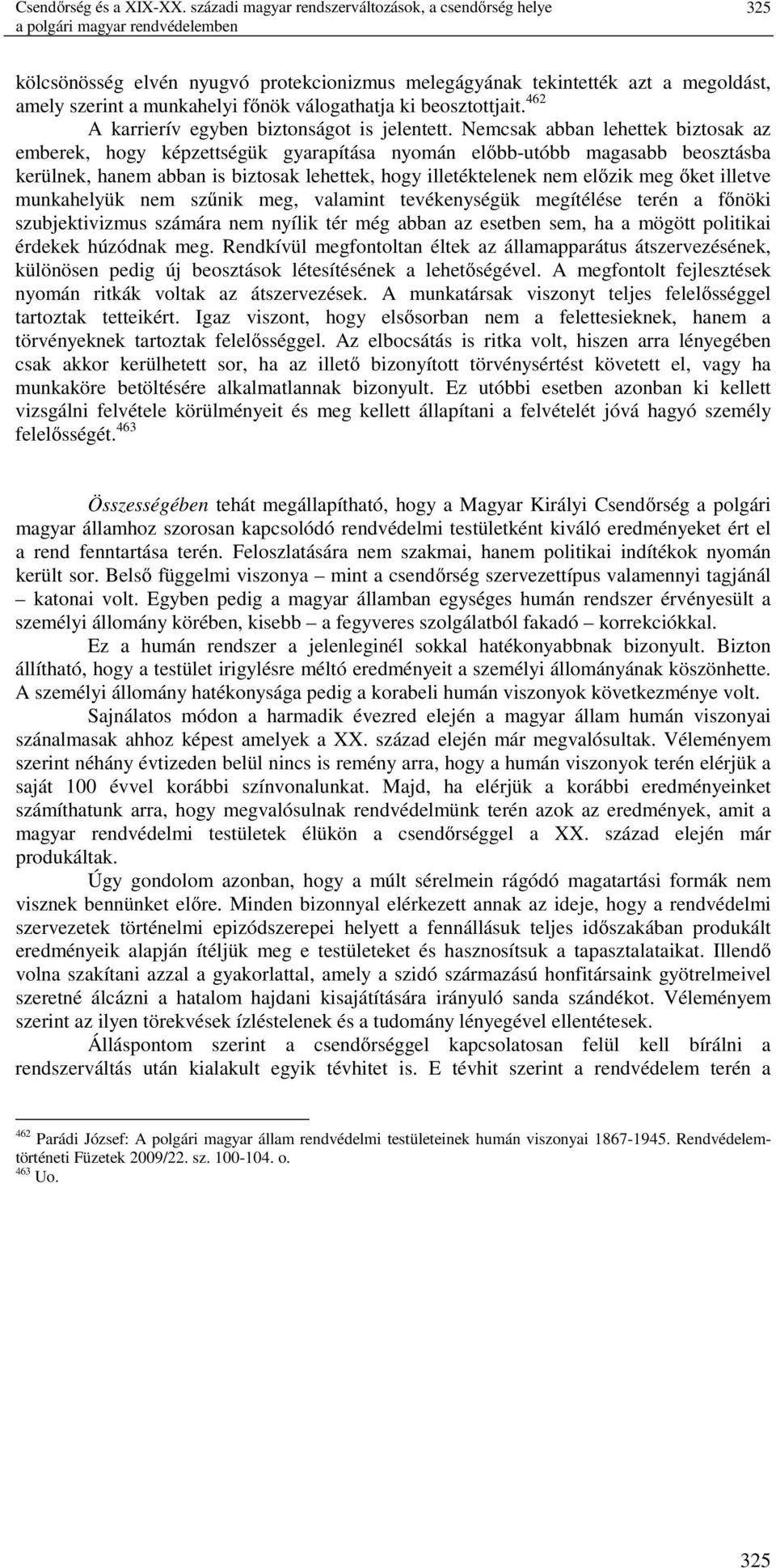 munkahelyi főnök válogathatja ki beosztottjait. 462 A karrierív egyben biztonságot is jelentett.