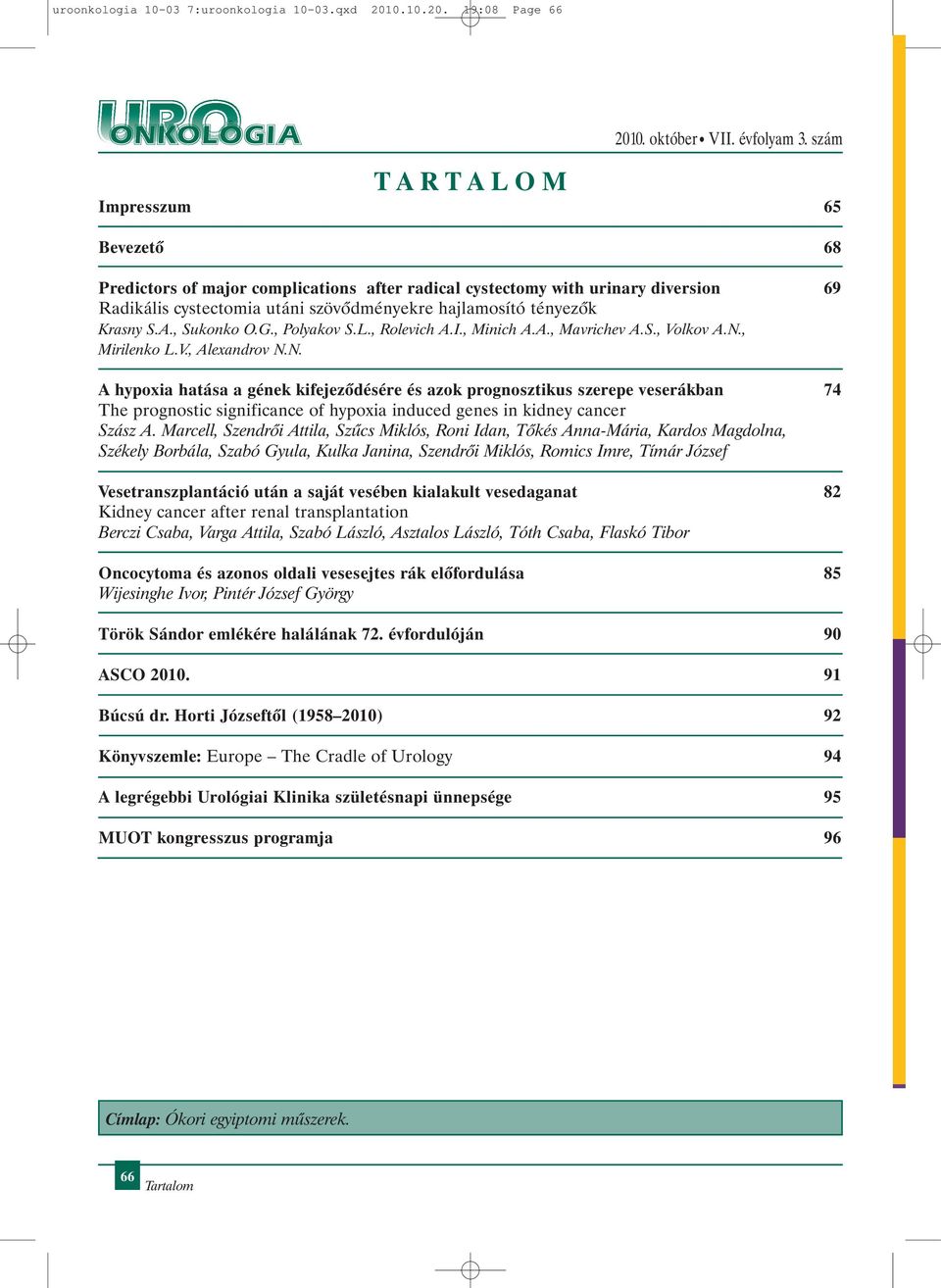 19:08 Page 66 T A R T A L O M Impresszum 65 Bevezetõ 68 Predictors of major complications after radical cystectomy with urinary diversion 69 Radikális cystectomia utáni szövõdményekre hajlamosító