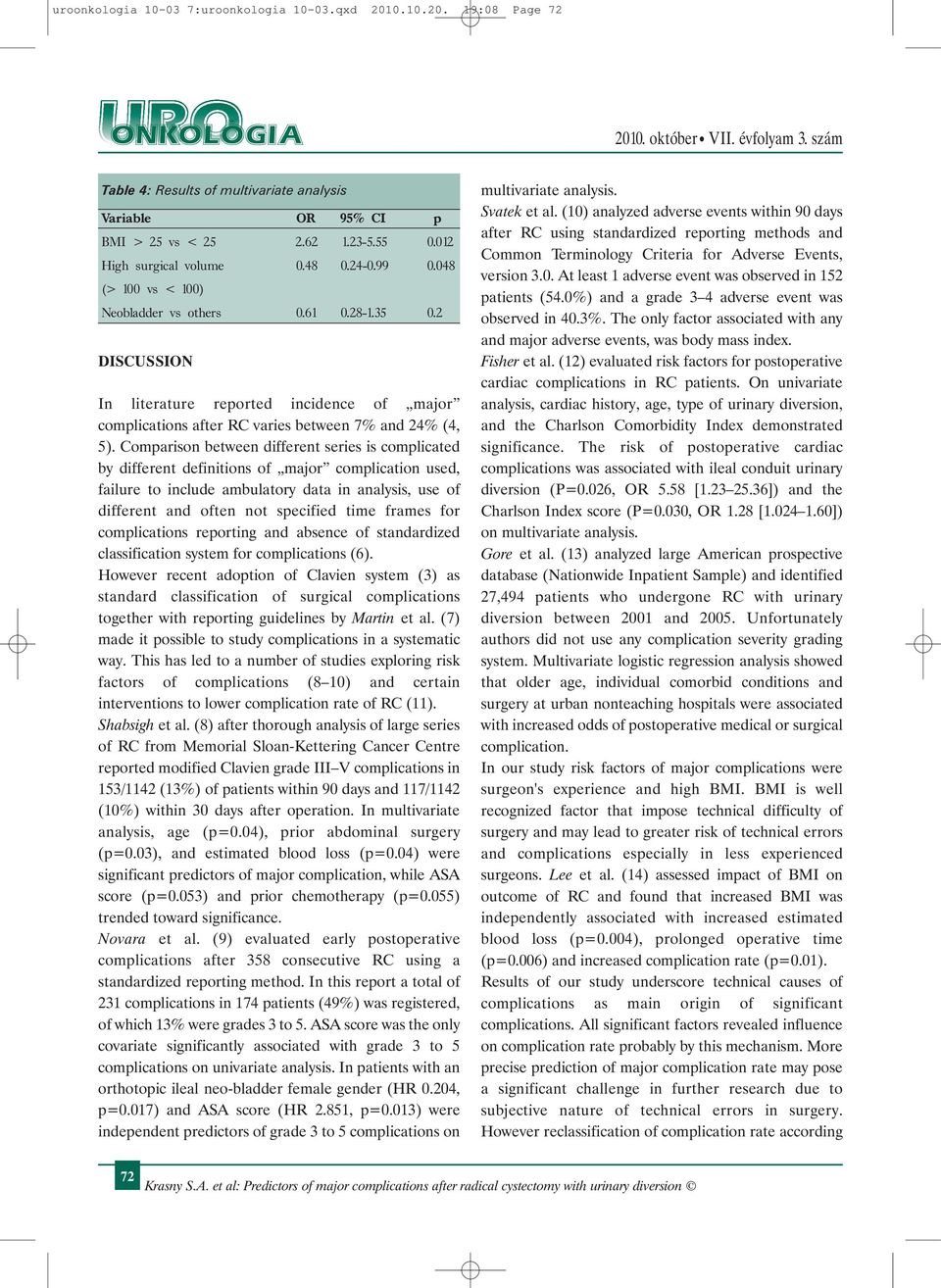 Comparison between different series is complicated by different definitions of major complication used, failure to include ambulatory data in analysis, use of different and often not specified time