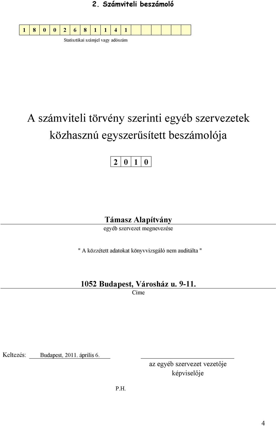 egyéb szervezet megnevezése " A közzétett adatokat könyvvizsgáló nem auditálta " 1052 Budapest,