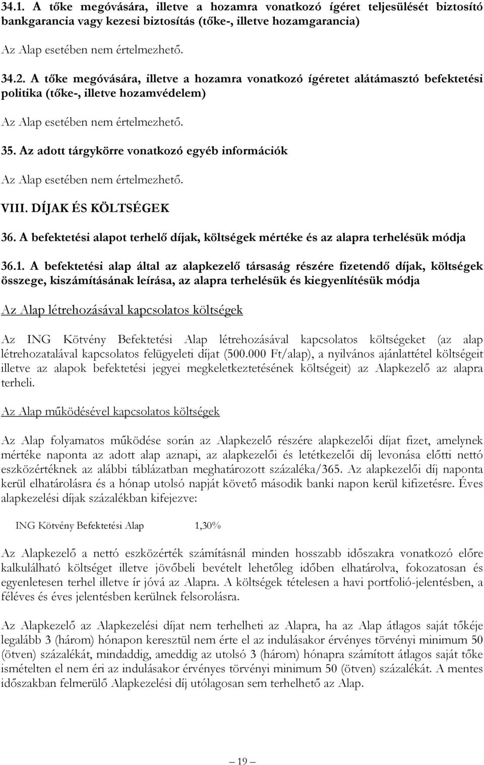 A befektetési alapot terhelő díjak, költségek mértéke és az alapra terhelésük módja 36.1.