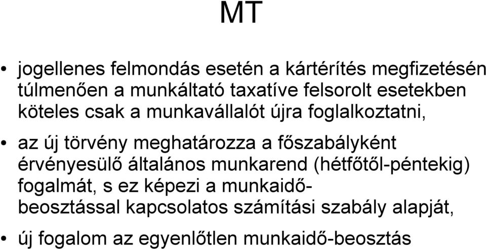 meghatározza a főszabályként érvényesülő általános munkarend (hétfőtől-péntekig) fogalmát, s