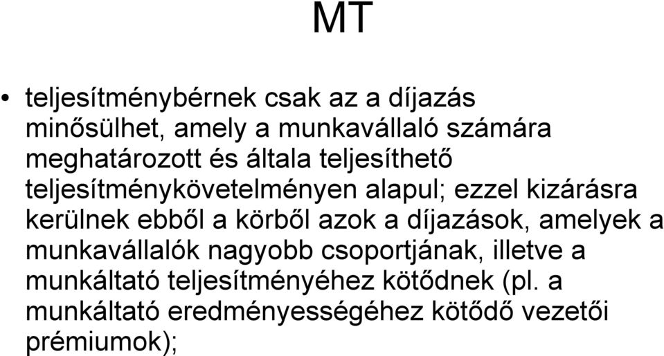 kerülnek ebből a körből azok a díjazások, amelyek a munkavállalók nagyobb csoportjának,