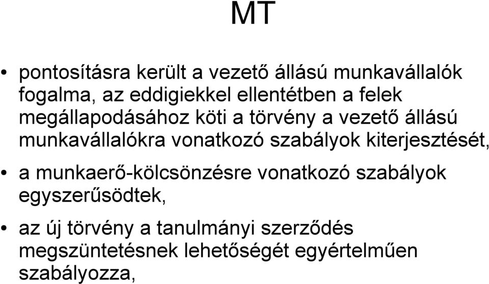 vonatkozó szabályok kiterjesztését, a munkaerő-kölcsönzésre vonatkozó szabályok