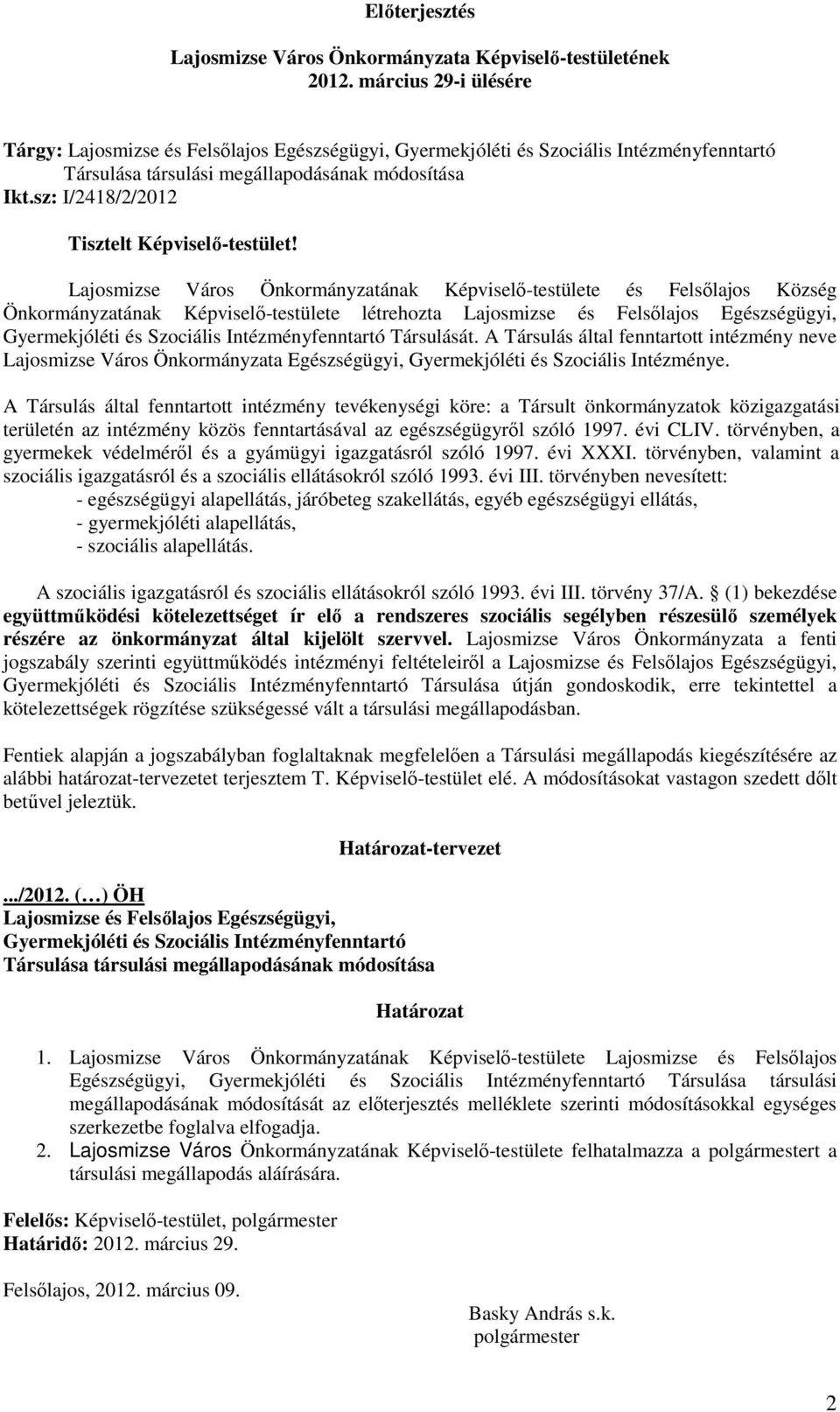 sz: I/2418/2/2012 Tisztelt Képviselı-testület!