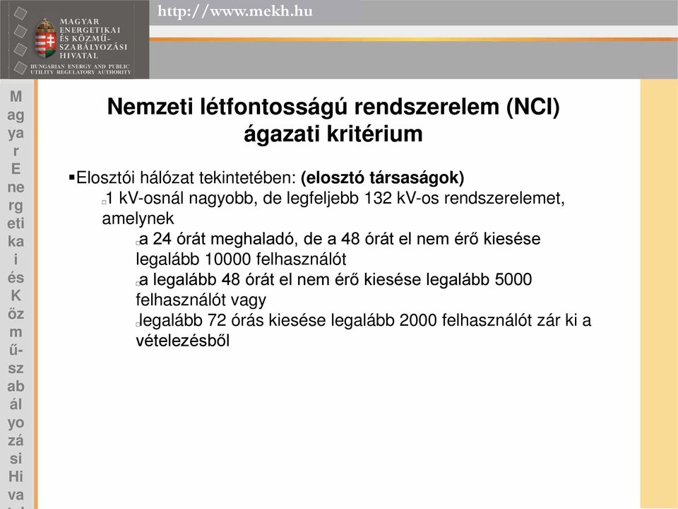 tásaságok) 1 kv-osn nbb, de legfeljebb 132 kv-os endeeleet, aelyk a 24 óát eghaladó,