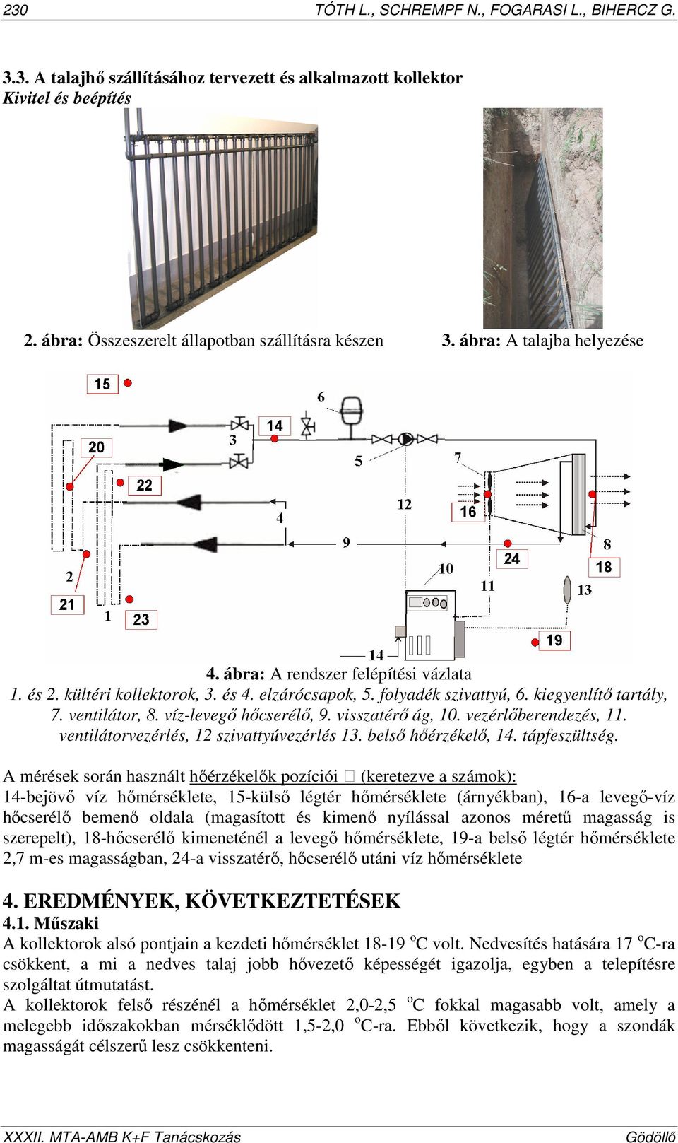 vezérıberendezés, 11. ventiátorvezérés, 12 szivattyúvezérés 13. besı hıérzékeı, 14. táfeszütség.