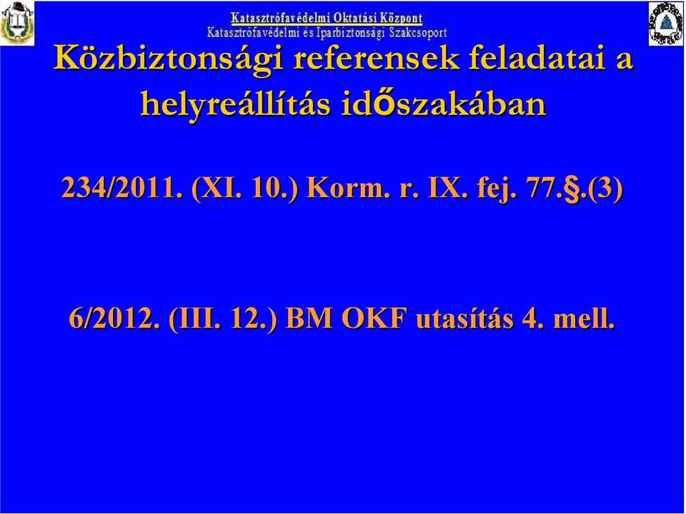 234/2011. (XI. 10.) Korm. r. IX. fej. 77.