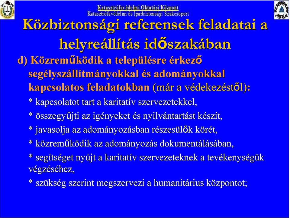 s nyilvántart ntartást készk szít, * javasolja az adományoz nyozásban részesr szesülők k körét, k * közremk zreműködik az adományoz nyozás s