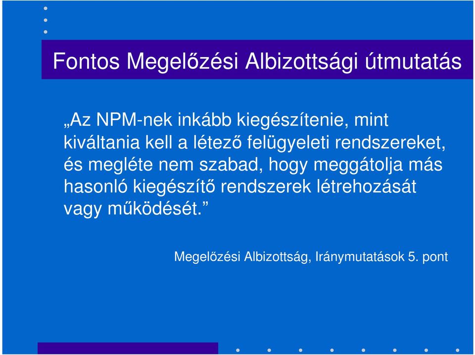 rendszereket, és megléte nem szabad, hogy meggátolja más hasonló