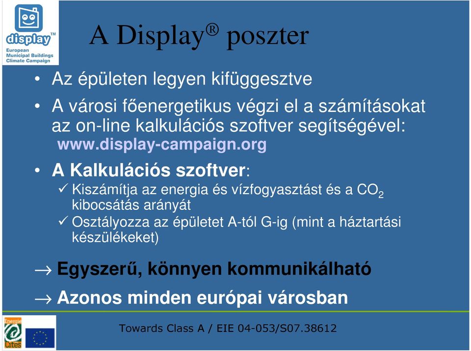 org A Kalkulációs szoftver: Kiszámítja az energia és vízfogyasztást és a CO 2 kibocsátás arányát