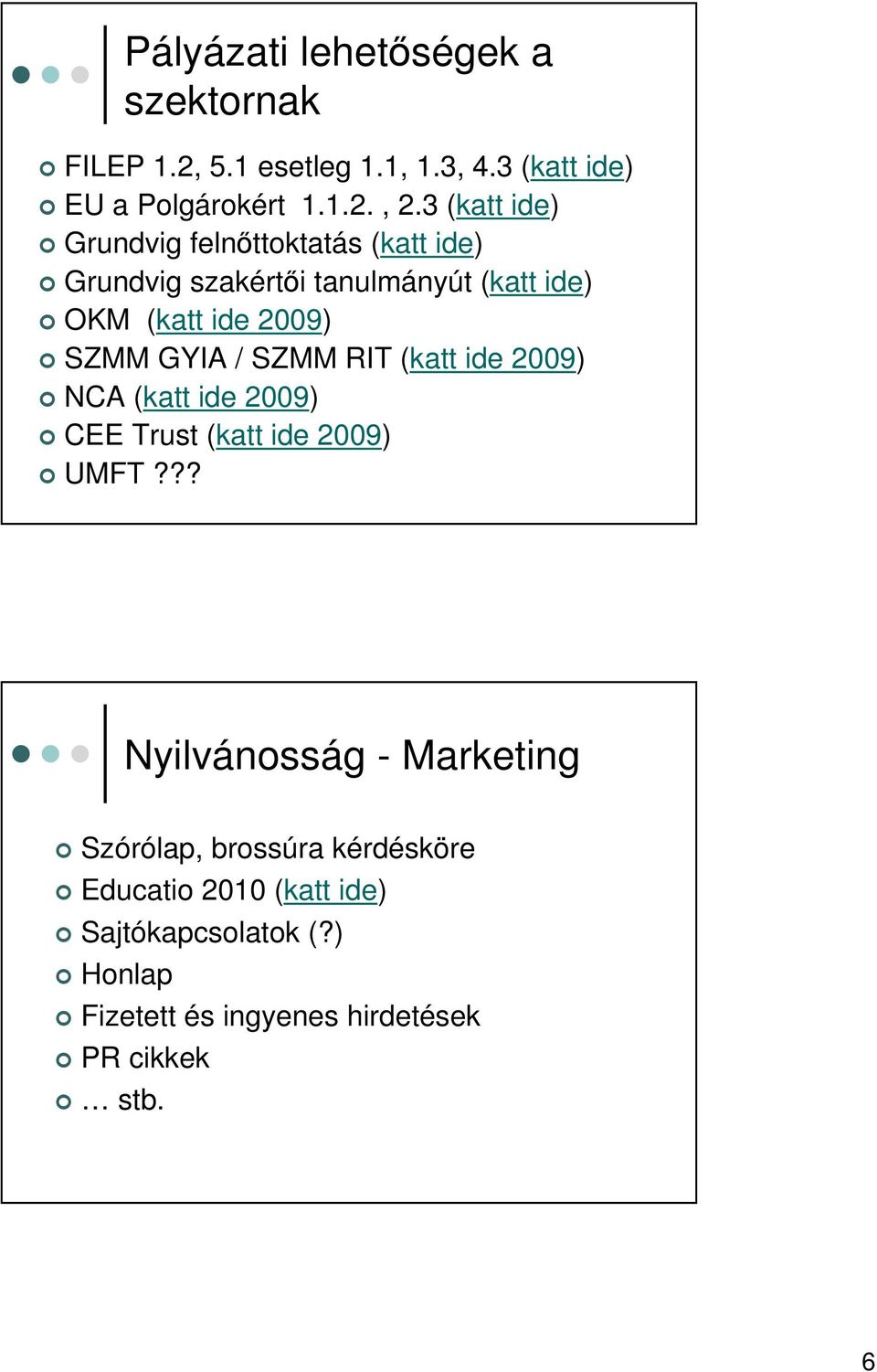 GYIA / SZMM RIT (katt ide 2009) NCA (katt ide 2009) CEE Trust (katt ide 2009) UMFT?