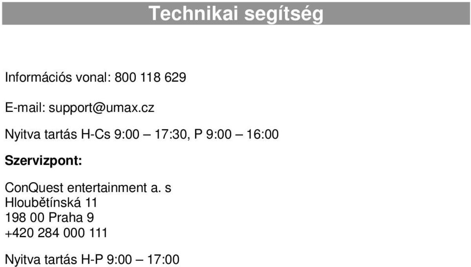 cz Nyitva tartás H-Cs 9:00 17:30, P 9:00 16:00