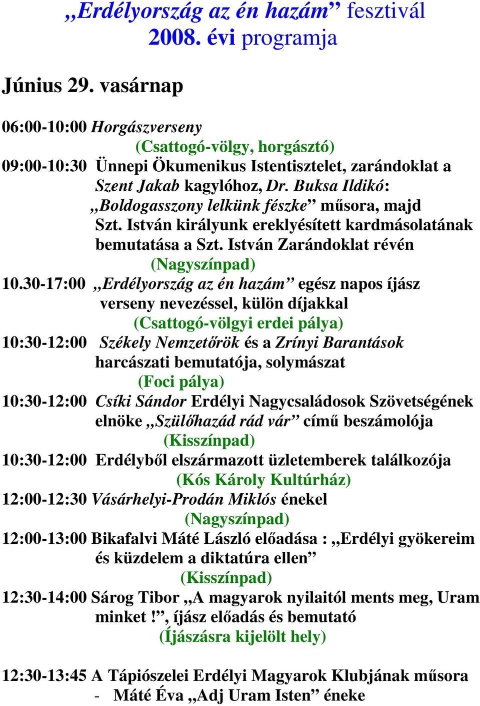 Buksa Ildikó: Boldogasszony lelkünk fészke műsora, majd Szt. István királyunk ereklyésített kardmásolatának bemutatása a Szt. István Zarándoklat révén 10.