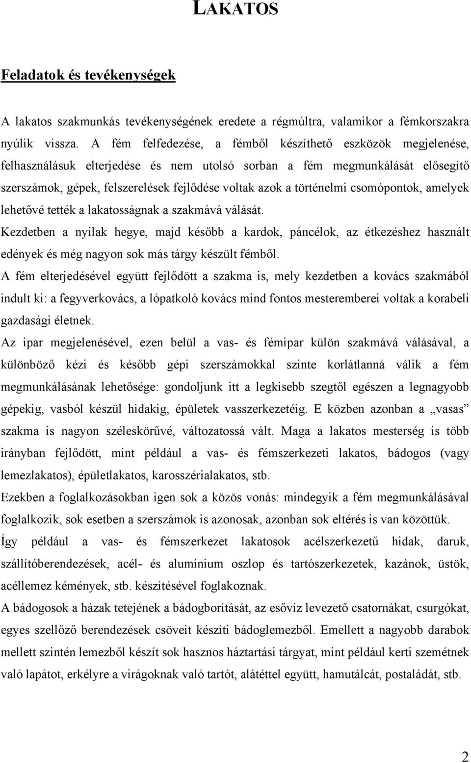 történelmi csomópontok, amelyek lehetővé tették a lakatosságnak a szakmává válását.