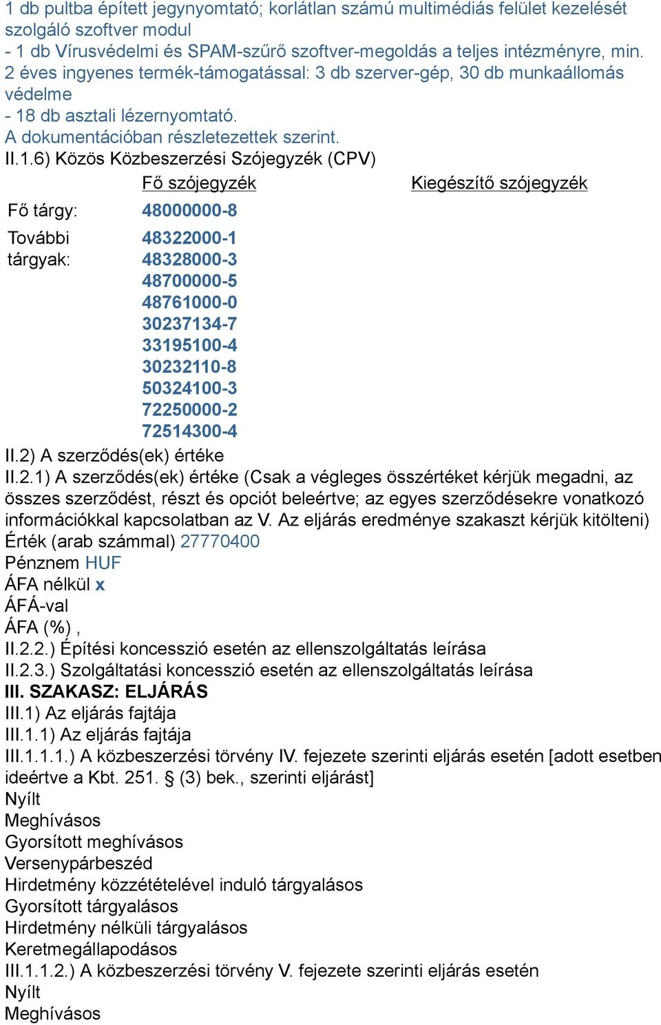 db asztali lézernyomtató. A dokumentációban részletezettek szerint. II.1.