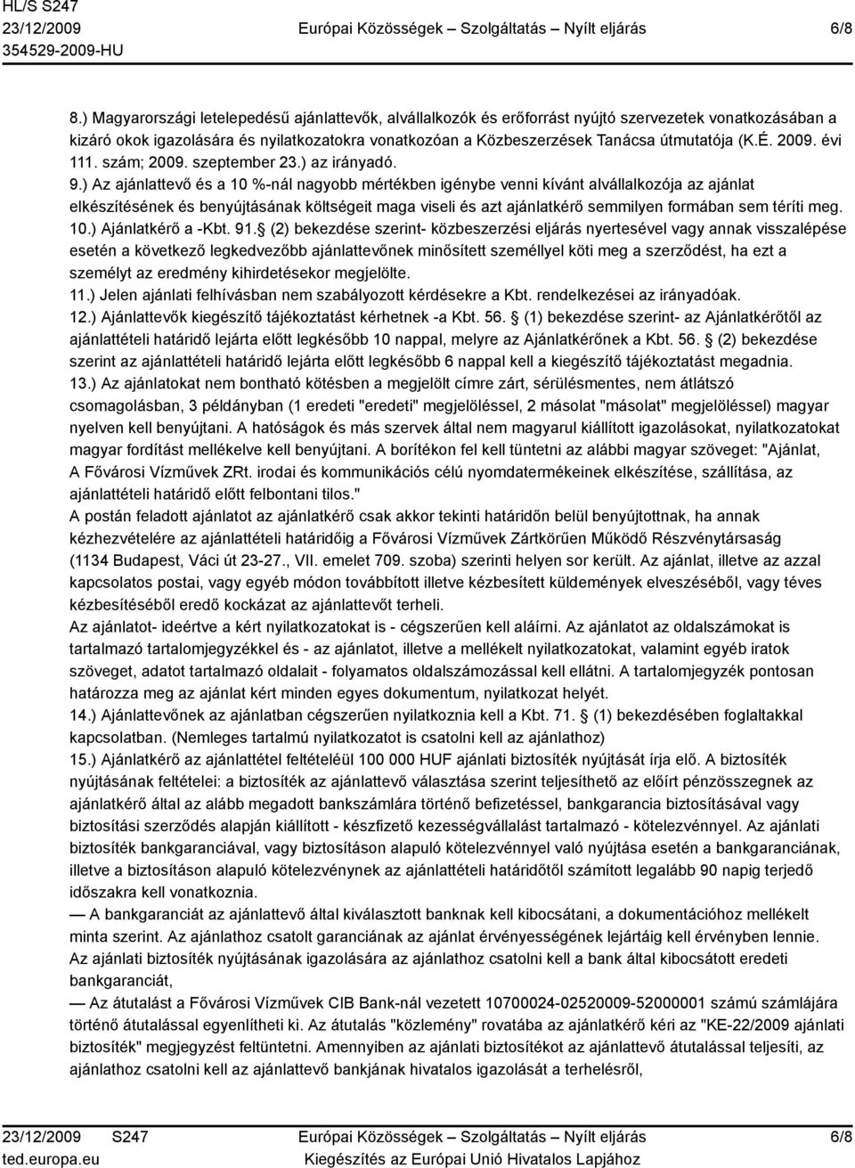 (K.É. 2009. évi 111. szám; 2009. szeptember 23.) az irányadó. 9.